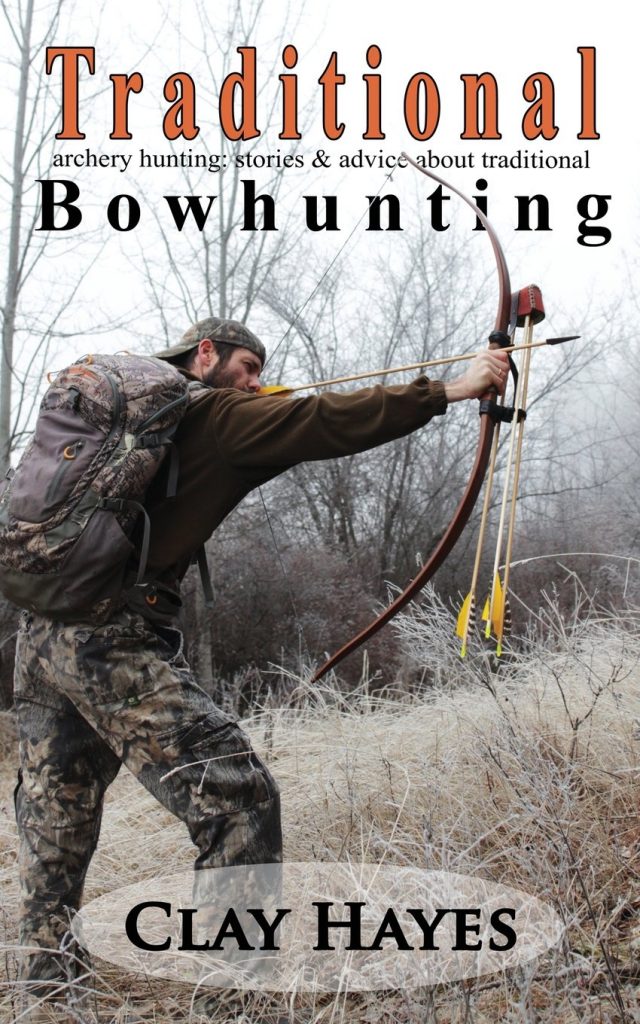 Traditional Bowhunting By Clay Hayes Signed Copies 9874